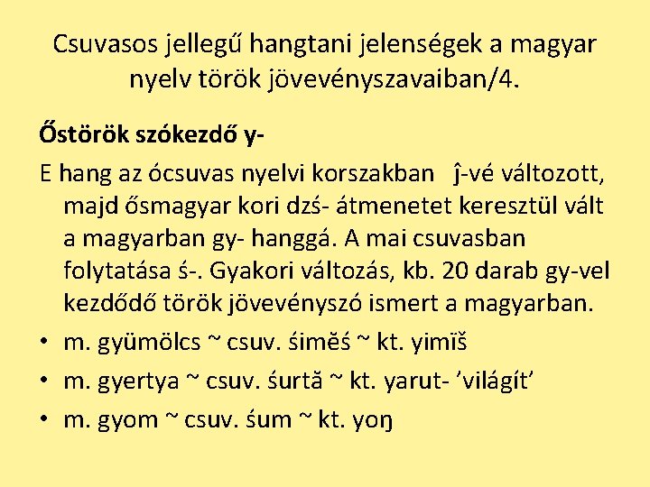 Csuvasos jellegű hangtani jelenségek a magyar nyelv török jövevényszavaiban/4. Őstörök szókezdő y. E hang