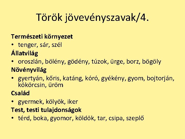 Török jövevényszavak/4. Természeti környezet • tenger, sár, szél Állatvilág • oroszlán, bölény, gödény, túzok,