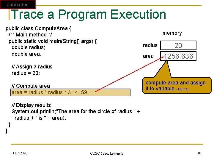 animation Trace a Program Execution public class Compute. Area { memory /** Main method