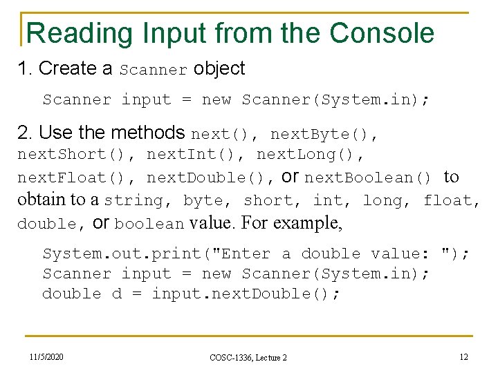 Reading Input from the Console 1. Create a Scanner object Scanner input = new