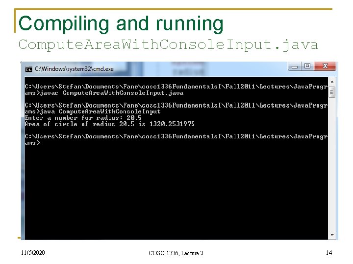 Compiling and running Compute. Area. With. Console. Input. java 11/5/2020 COSC-1336, Lecture 2 14