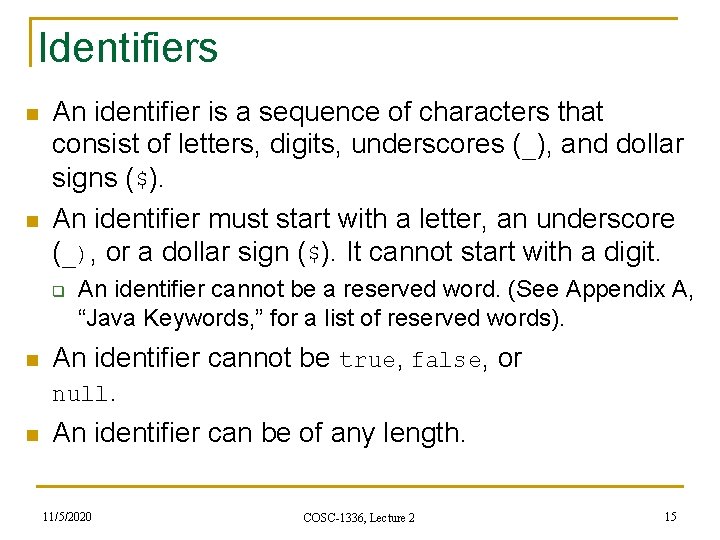 Identifiers n n An identifier is a sequence of characters that consist of letters,