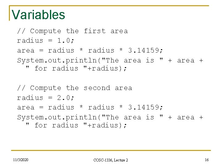 Variables // Compute the first area radius = 1. 0; area = radius *