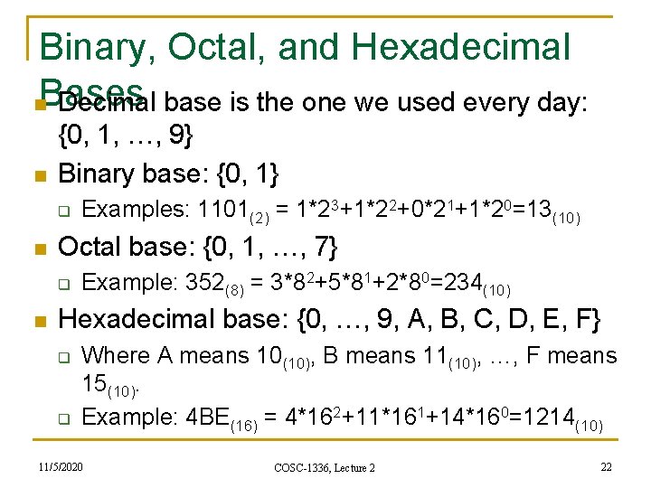 Binary, Octal, and Hexadecimal n. Bases Decimal base is the one we used every