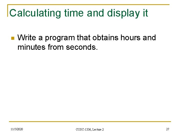 Calculating time and display it n Write a program that obtains hours and minutes