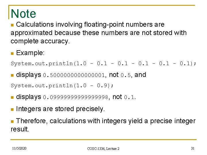 Note n Calculations involving floating-point numbers are approximated because these numbers are not stored