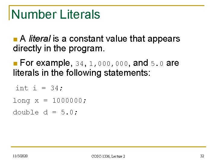 Number Literals n A literal is a constant value that appears directly in the