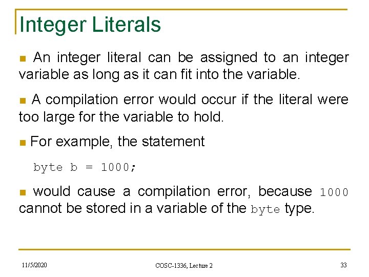 Integer Literals n An integer literal can be assigned to an integer variable as