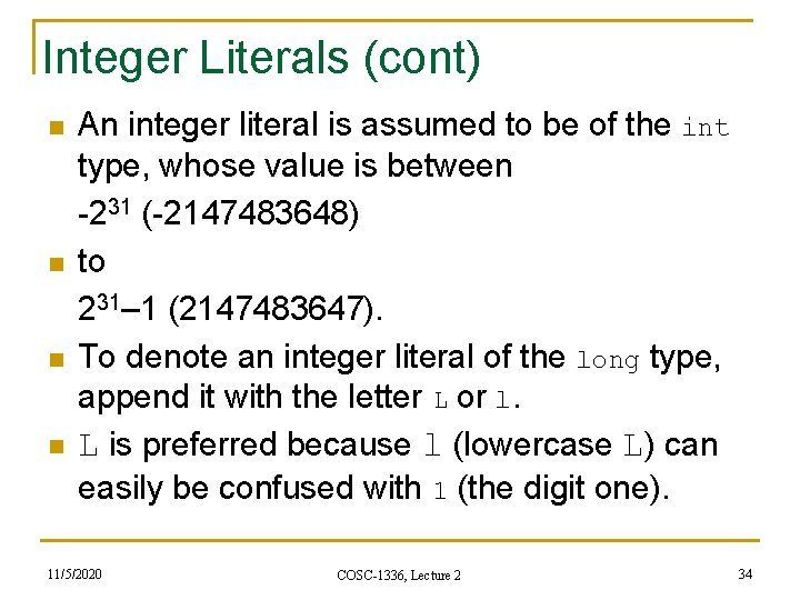 Integer Literals (cont) n n An integer literal is assumed to be of the