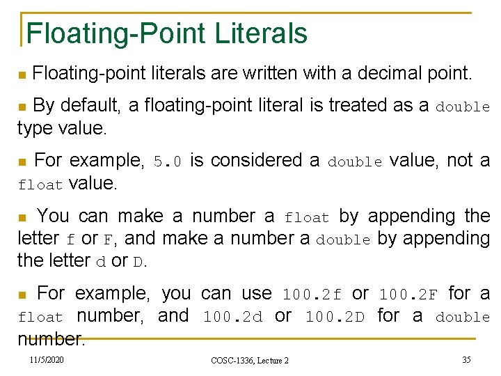 Floating-Point Literals n Floating-point literals are written with a decimal point. n By default,