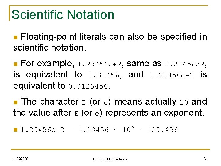 Scientific Notation n Floating-point literals can also be specified in scientific notation. n For