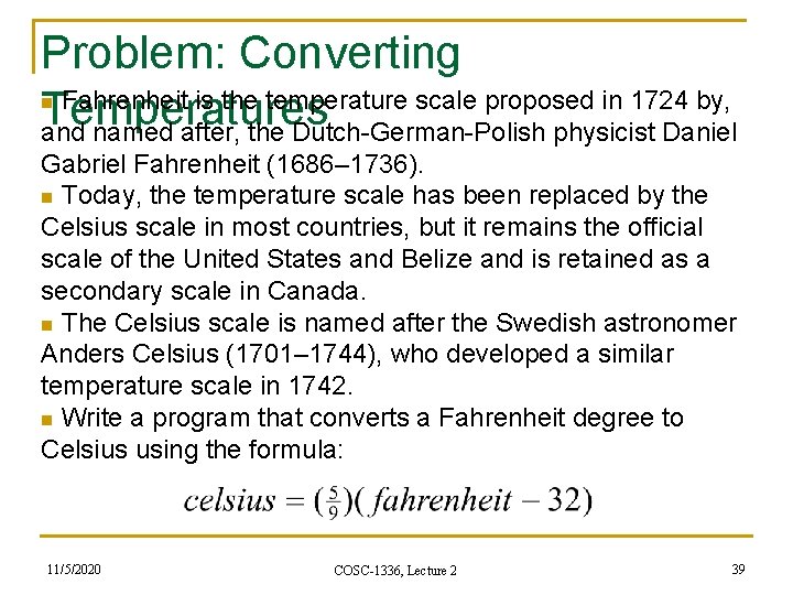 Problem: Converting Fahrenheit is the temperature scale proposed in 1724 by, Temperatures and named