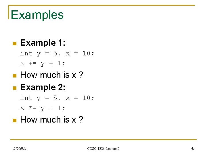 Examples n Example 1: int y = 5, x = 10; x += y