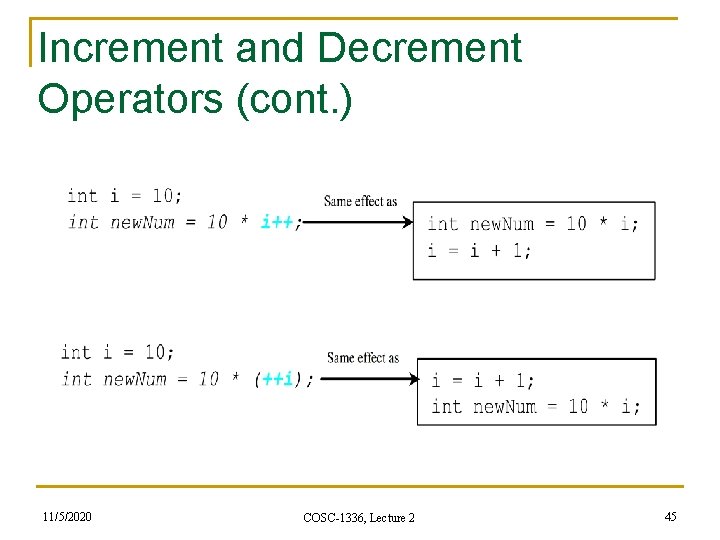 Increment and Decrement Operators (cont. ) 11/5/2020 COSC-1336, Lecture 2 45 