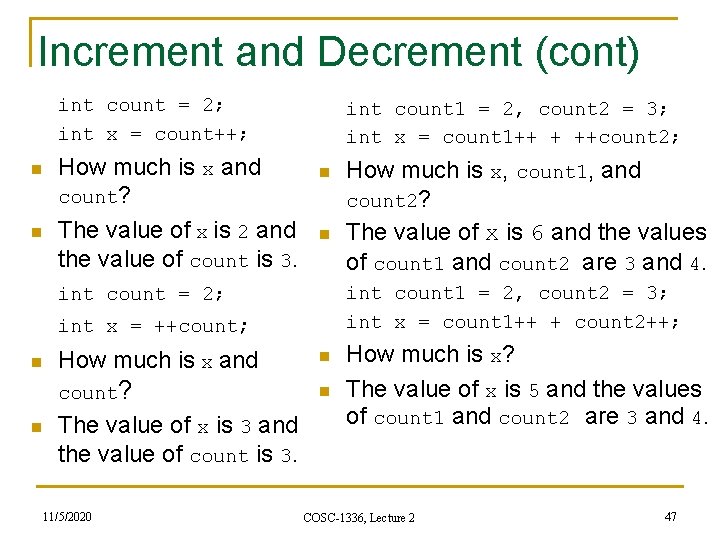 Increment and Decrement (cont) int count = 2; int x = count++; n n