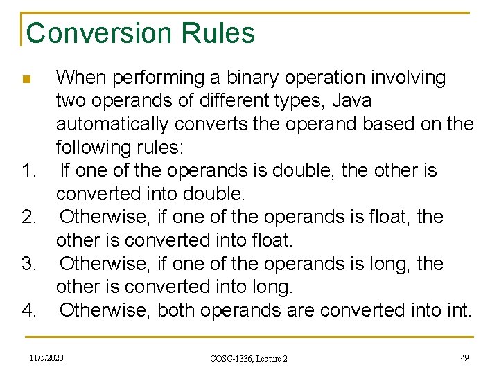 Conversion Rules When performing a binary operation involving two operands of different types, Java