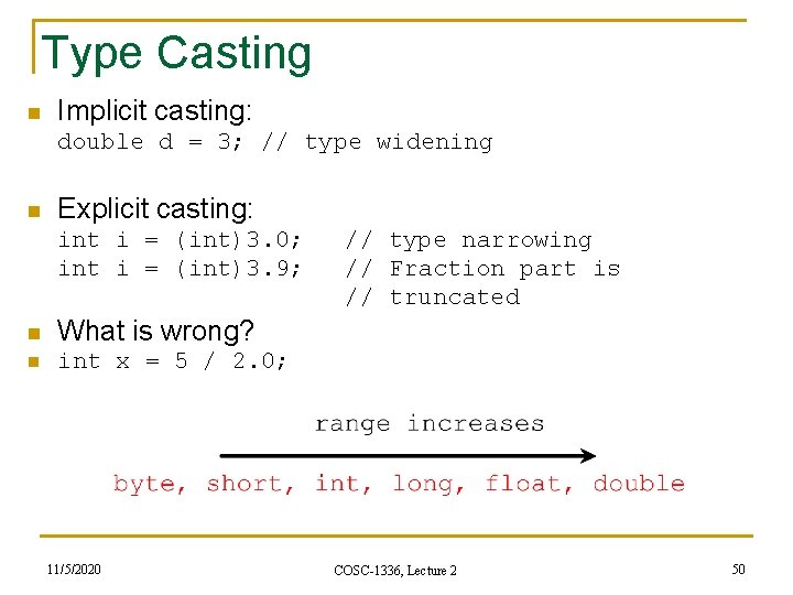 Type Casting n Implicit casting: double d = 3; // type widening n Explicit