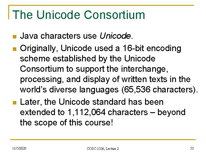 The Unicode Consortium n n n Java characters use Unicode. Originally, Unicode used a