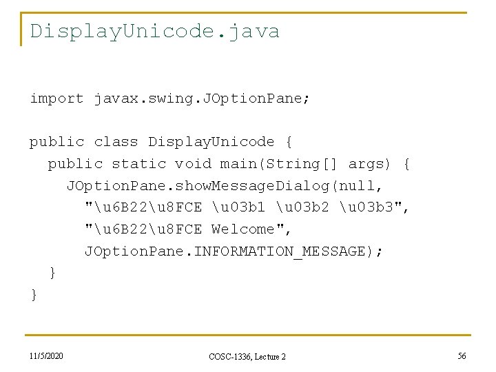 Display. Unicode. java import javax. swing. JOption. Pane; public class Display. Unicode { public