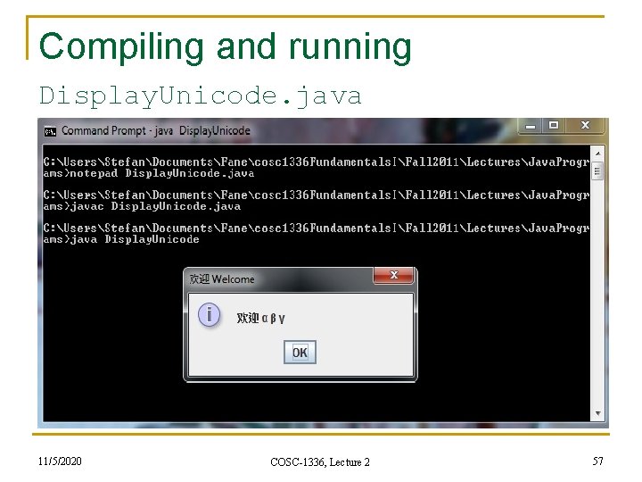 Compiling and running Display. Unicode. java 11/5/2020 COSC-1336, Lecture 2 57 