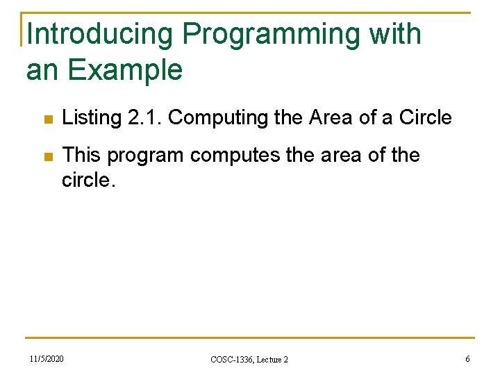 Introducing Programming with an Example n Listing 2. 1. Computing the Area of a