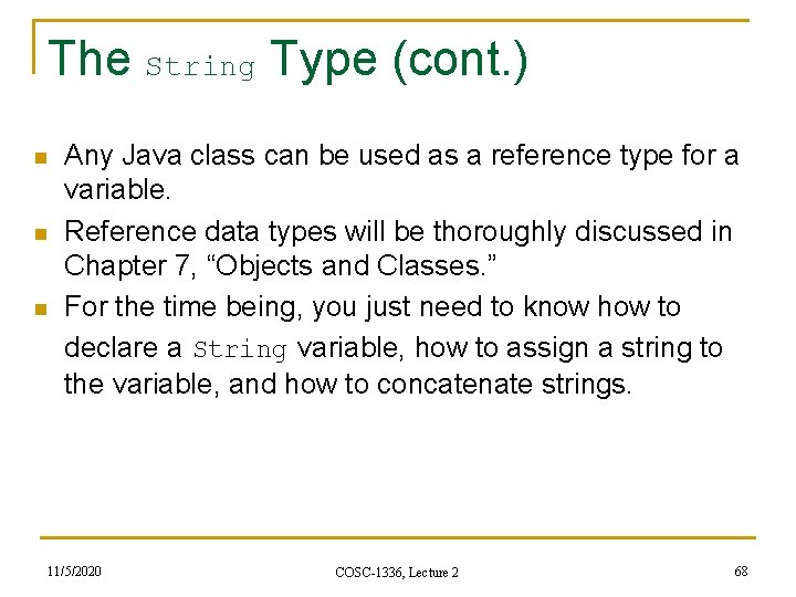 The String Type (cont. ) n n n Any Java class can be used