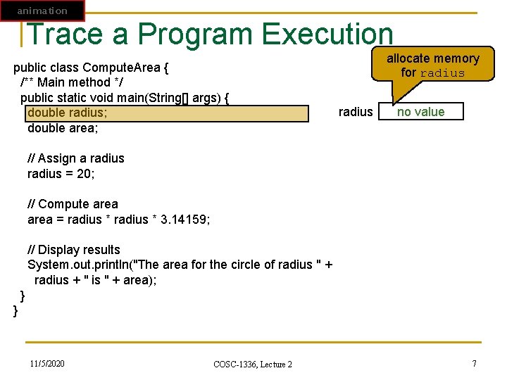 animation Trace a Program Execution public class Compute. Area { /** Main method */