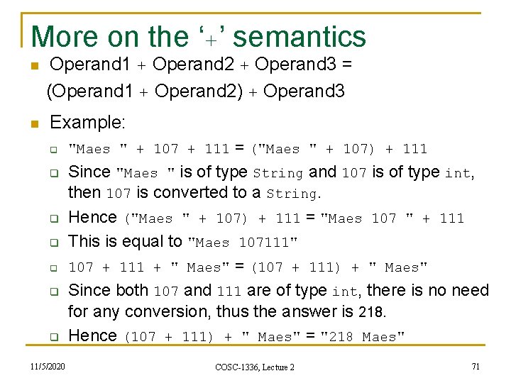 More on the ‘+’ semantics Operand 1 + Operand 2 + Operand 3 =