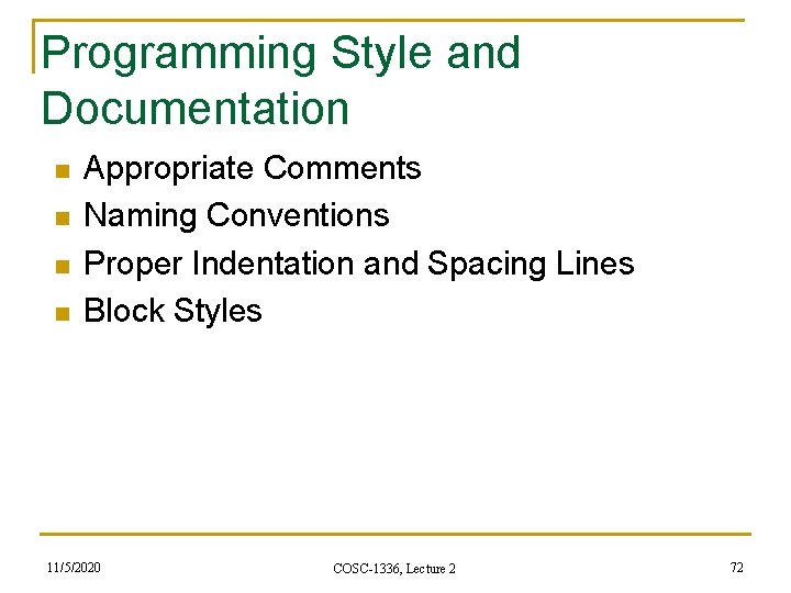 Programming Style and Documentation n n Appropriate Comments Naming Conventions Proper Indentation and Spacing