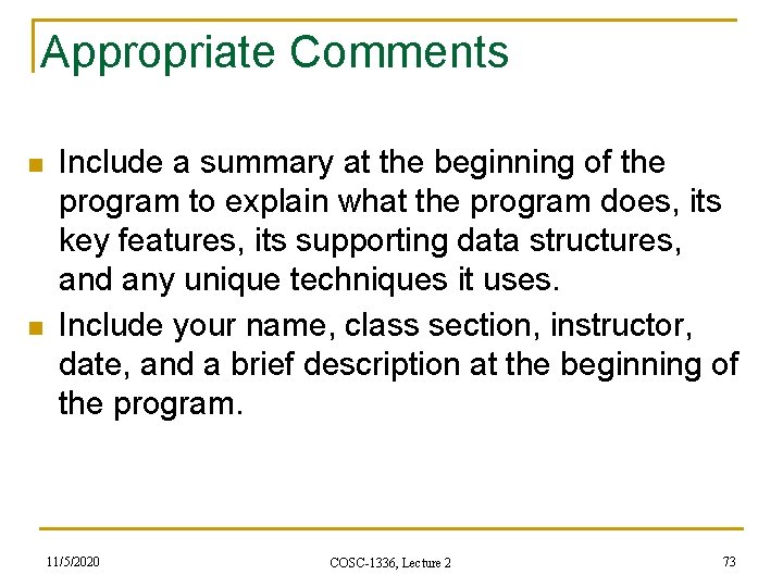 Appropriate Comments n n Include a summary at the beginning of the program to