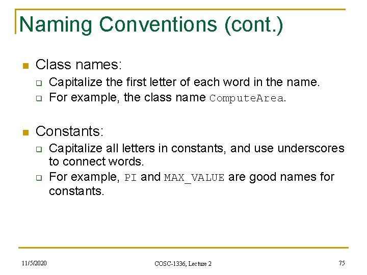 Naming Conventions (cont. ) n Class names: q q n Capitalize the first letter