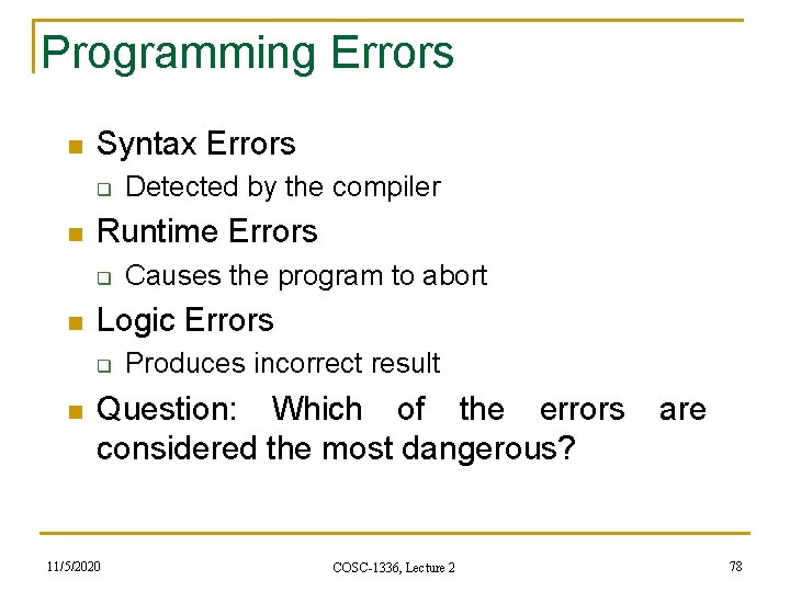 Programming Errors n Syntax Errors q n Runtime Errors q n Causes the program