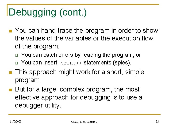 Debugging (cont. ) n You can hand-trace the program in order to show the