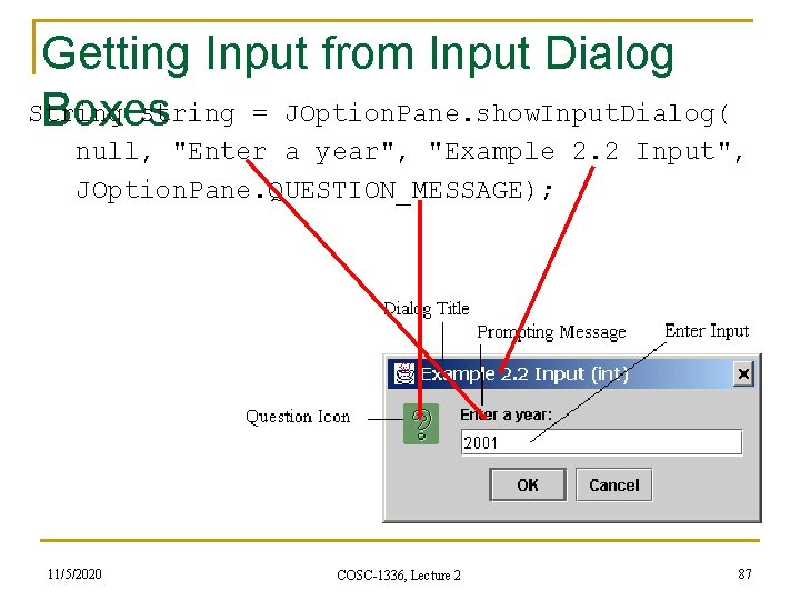 Getting Input from Input Dialog String string = JOption. Pane. show. Input. Dialog( Boxes