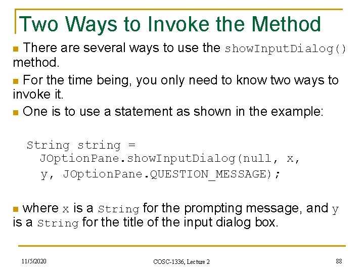 Two Ways to Invoke the Method n There are several ways to use the