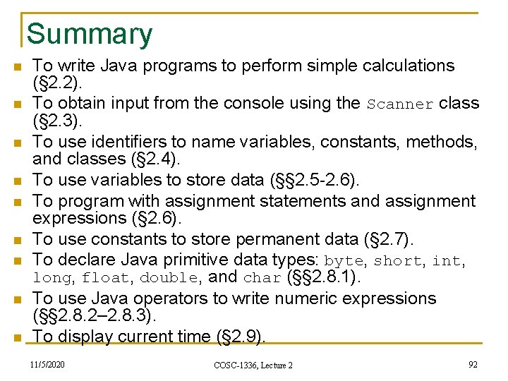 Summary n n n n n To write Java programs to perform simple calculations