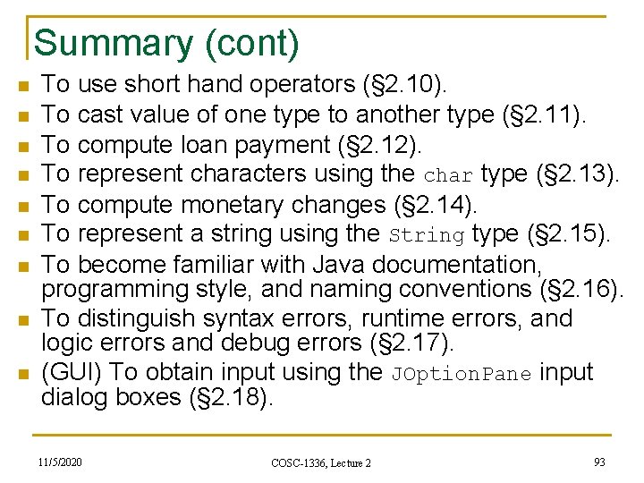 Summary (cont) n n n n n To use short hand operators (§ 2.