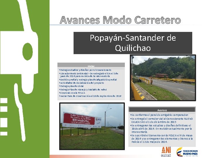 Popayán-Santander de Quilichao Metas • Entrega estudios y diseños por el Concesionario • Licenciamiento