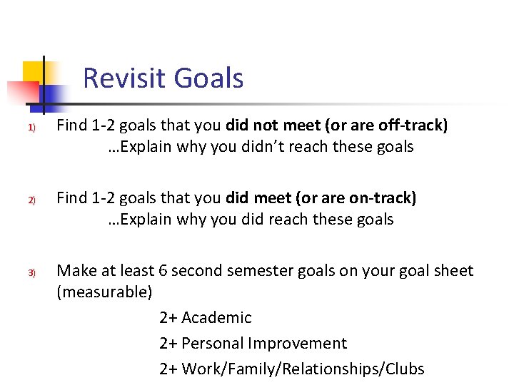 Revisit Goals 1) 2) 3) Find 1 -2 goals that you did not meet