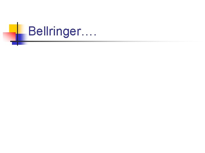 Bellringer…. 