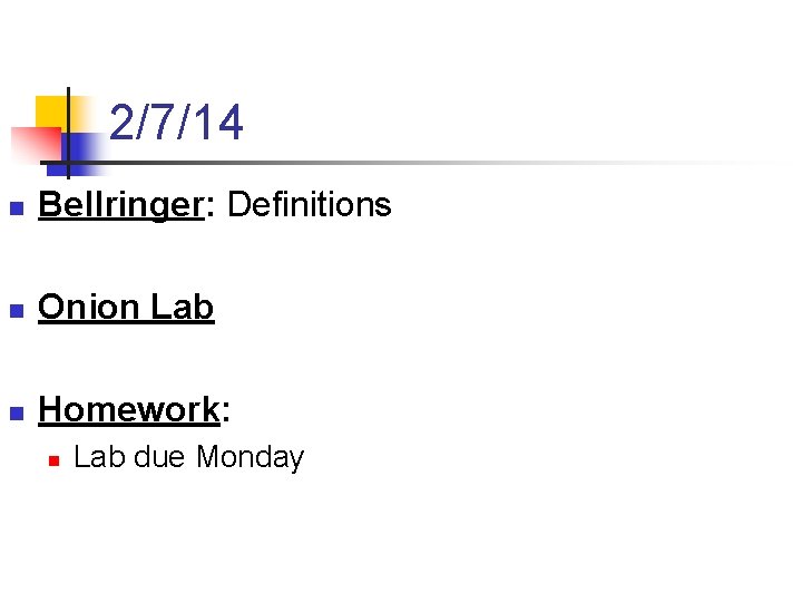 2/7/14 n Bellringer: Definitions n Onion Lab n Homework: n Lab due Monday 