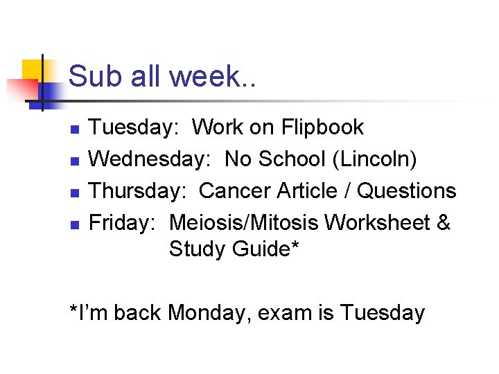 Sub all week. . n n Tuesday: Work on Flipbook Wednesday: No School (Lincoln)