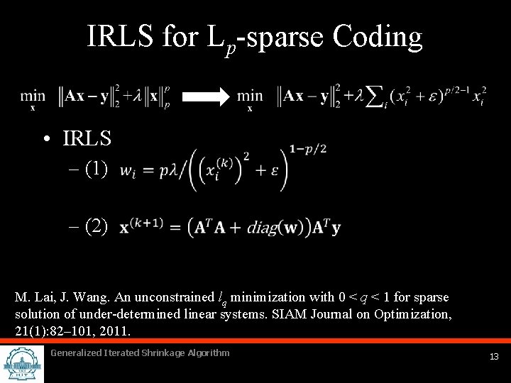 IRLS for Lp-sparse Coding • IRLS – (1) – (2) M. Lai, J. Wang.