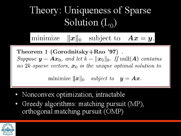 Theory: Uniqueness of Sparse Solution (L 0) • Nonconvex optimization, intractable • Greedy algorithms: