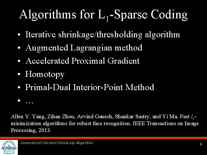 Algorithms for L 1 -Sparse Coding • • • Iterative shrinkage/thresholding algorithm Augmented Lagrangian