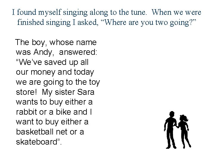 I found myself singing along to the tune. When we were finished singing I