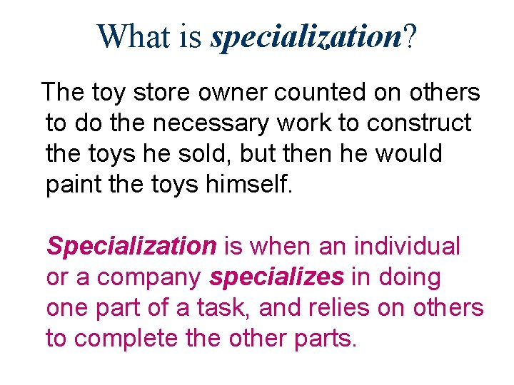 What is specialization? The toy store owner counted on others to do the necessary