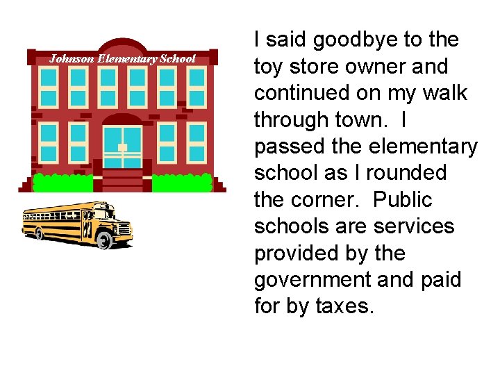 Johnson Elementary School I said goodbye to the toy store owner and continued on