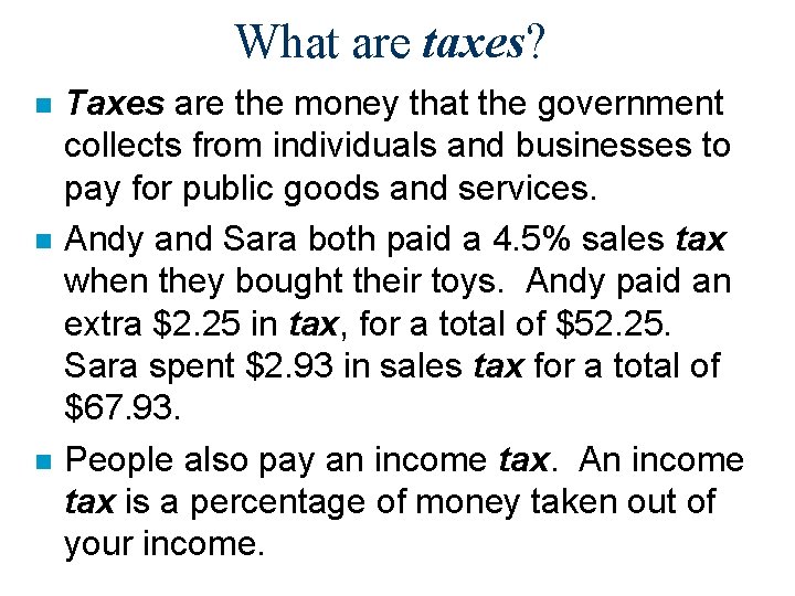What are taxes? n n n Taxes are the money that the government collects