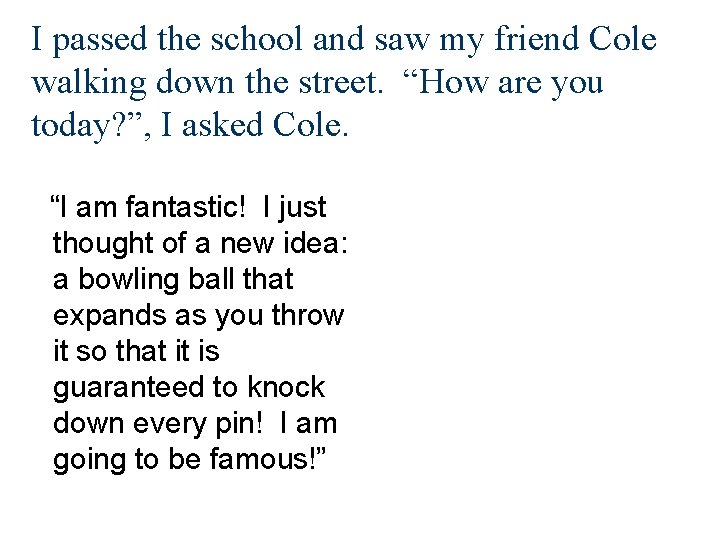 I passed the school and saw my friend Cole walking down the street. “How